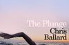 The Plunge: Maverick Swimmers, An Unlikely Quest, and The Transformative Power of Cold Water by Chris Ballard