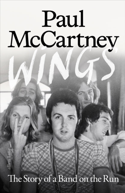 Wings: The Story of a Band on the Run by Paul McCartney