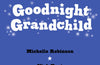 Goodnight Grandchild by Michelle Robinson (PRE-ORDER)