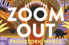 Zoom Out Prehistoric World