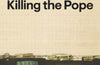 Killing the Pope: John Paul II and the Last Battle of the Cold War by Serhii Plokhy
