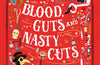 Blood, Guts, and Nasty Cuts: A Thrilling Guide to the History of Medicine by Dr Alanna Skuse