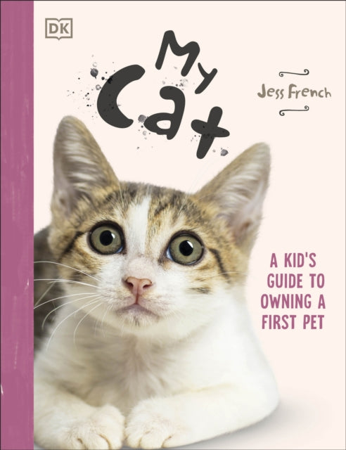 My Cat: A Kid's Guide to Owning a First Pet by Jess French
