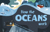How the Oceans Work: Discover How Ocean Forces Shape Our Planet by Lucia Dr Perez-Diaz