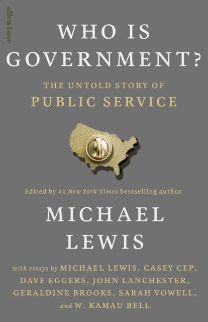Who is Government? : The Untold Story of Public Service by Michael Lewis