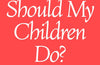 What Should My Children Do?: How to Flourish in the Age of AI by Daniel Susskind
