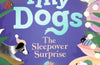 Tiny Dogs: The Sleepover Surprise by Rose Lihou