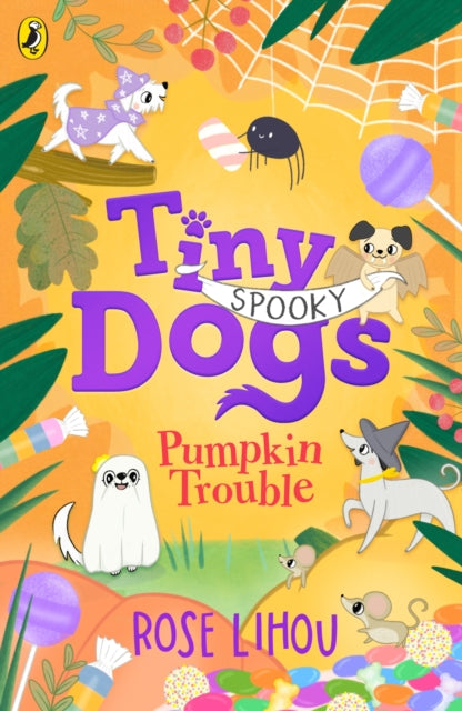 Tiny Dogs: Pumpkin Trouble by Rose Lihou