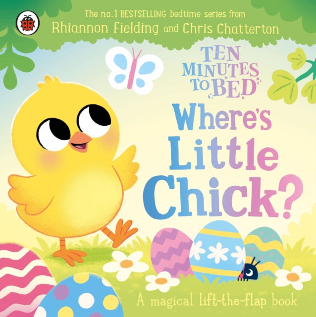 Ten Minutes to Bed: Where's Little Chick?: A magical lift-the-flap book by Rhiannon Fielding