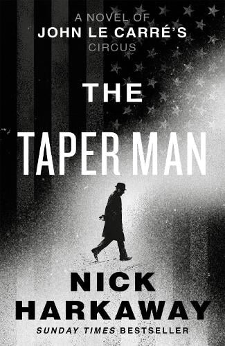 The Taper Man: A Novel of John le Carre’s Circus by Nick Harkaway