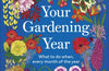 Your Gardening Year: What to Do When, Every Month of the Year