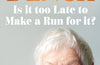 Is It Too Late to Make a Run for It?: A memoir by Judi Dench