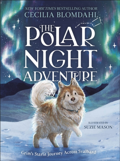 The Polar Night Adventure: Grim's Starlit Journey Across Svalbard by Cecilia Blomdahl
