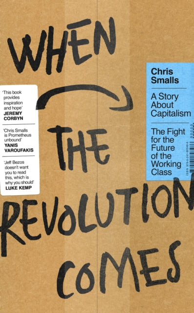 When the Revolution Comes: A Story About Capitalism by Chris Smalls