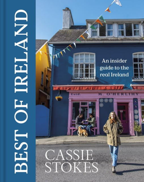 Best of Ireland: An Insider Guide to the Real Ireland by Cassie Stokes