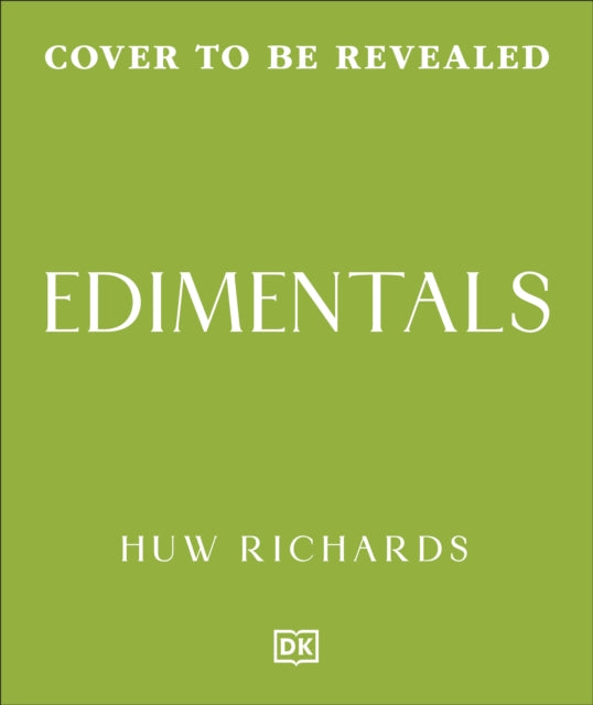 Edimentals: Edible Plants to Grow & Enjoy by Huw Richards