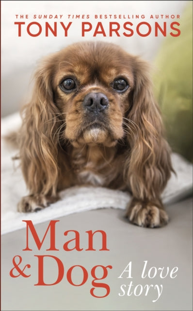 Man & Dog: A Love Story by Tony Parsons