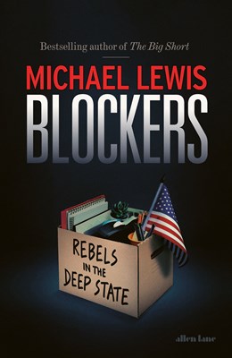 Blockers: Rebels in the Deep State by Michael Lewis (SIGNED PRE-ORDER)