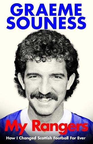 My Rangers: How I Changed Scottish Football For Ever by Graeme Souness
