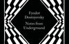 Notes from Underground by Fyodor Dostoyevsky