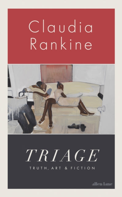 Triage: Truth, Art and Fiction by Claudia Rankine
