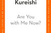 Are You with Me Now? by Hanif Kureishi