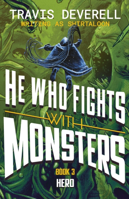 He Who Fights With Monsters: Hero by Travis Deverell