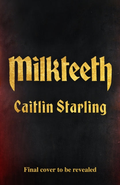 Milkteeth by Caitlin Starling