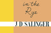 The Catcher in the Rye by J.D. Salinger