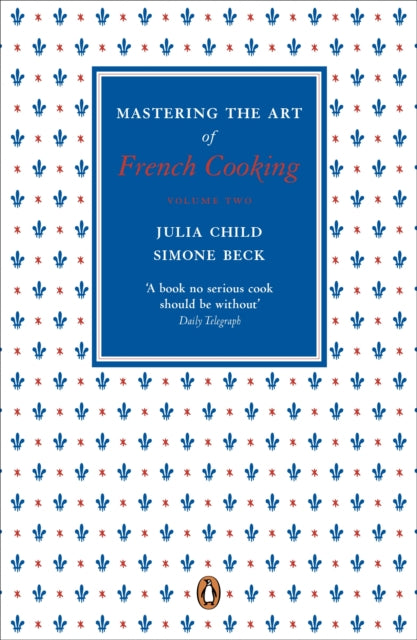 Mastering the Art of French Cooking, Vol. 2 by Julia Child & Simone Beck
