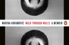 Walk Through Walls: A Memoir by Marina Abramovic