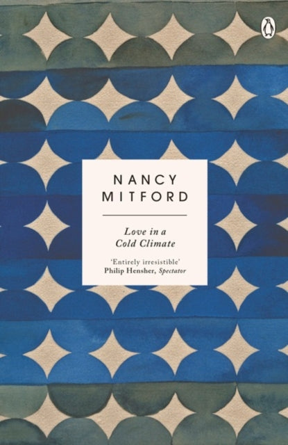 Love in a Cold Climate: The wickedly funny sequel to The Pursuit of Love by Nancy Mitford