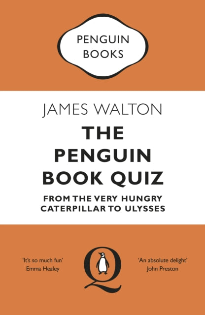 The Penguin Book Quiz: From The Very Hungry Caterpillar to Ulysses by James Walton