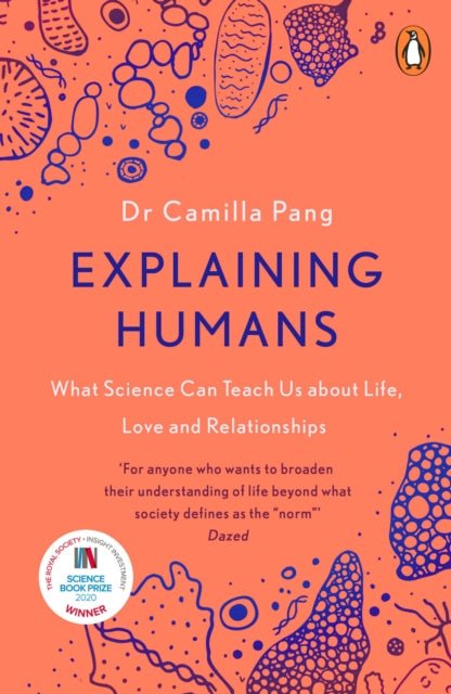 Explaining Humans: What Science Can Teach Us About Life, Love and Relationships by Camilla Pang