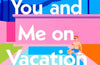 You and Me on Vacation by Emily Henry