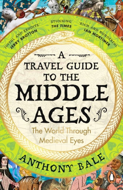 A Travel Guide to the Middle Ages: The World Through Medieval Eyes by Anthony Bale