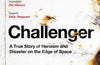 Challenger: A True Story of Heroism and Disaster on the Edge of Space by Adam Higginbotham