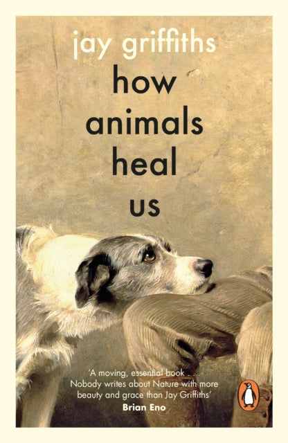 How Animals Heal Us by Jay Griffiths