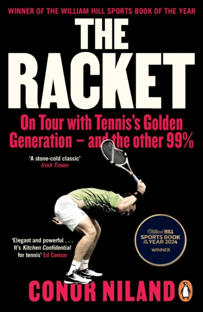 The Racket: On Tour with Tennis’s Golden Generation – and the other 99% by Conor Niland