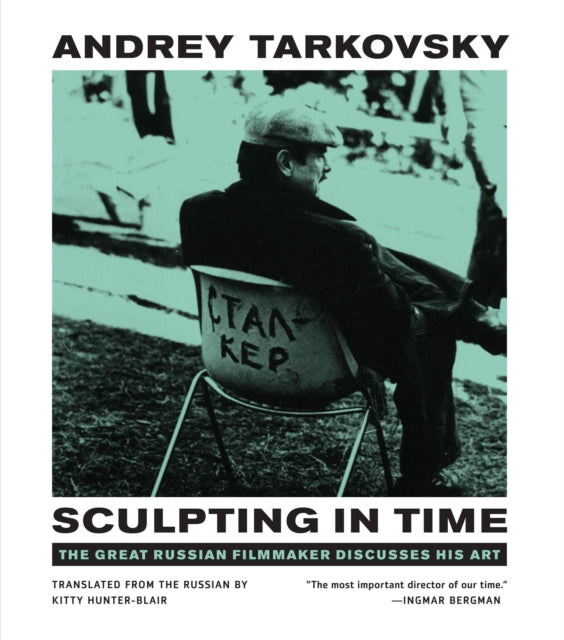 Sculpting in Time: Reflections on the Cinema by Andrey Tarkovsky