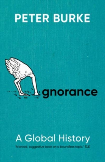 Ignorance: A Global History by Peter Burke