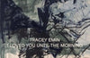 Tracey Emin: I Loved You Until The Morning by Martina Droth