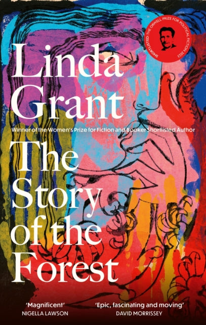 The Story of the Forest: Shortlisted for the Orwell Prize for Political Fiction 2023 by Linda Grant