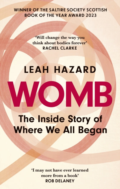Womb: The Inside Story of Where We All Began by Leah Hazard