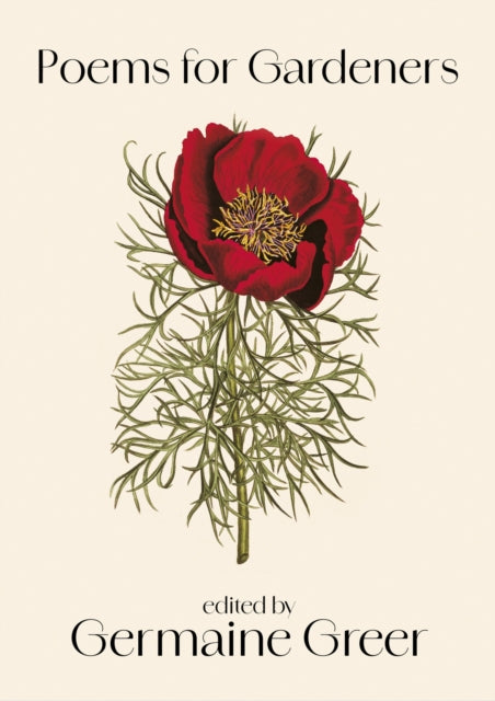 Poems For Gardeners by Germaine Greer