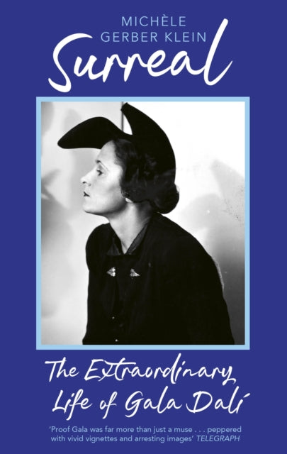 Surreal: The Extraordinary Life of Gala Dali by Michele Gerber Klein