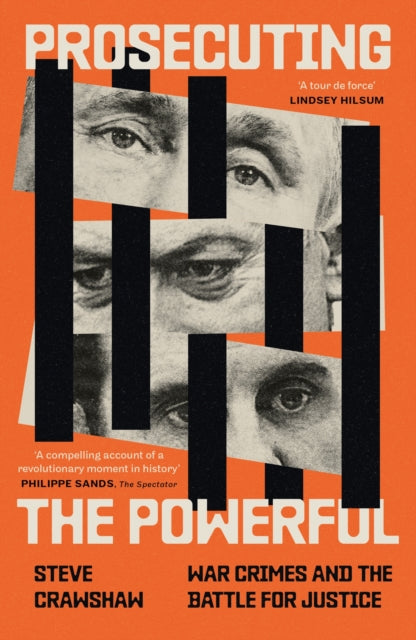 Prosecuting the Powerful: War Crimes and the Battle for Justice by Steve Crawshaw