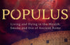 Populus: Living and Dying in the Wealth, Smoke and Din of Ancient Rome by Guy de la Bedoyere