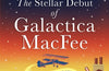 The Stellar Debut of Galactica MacFee by Alexander McCall Smith
