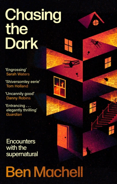 Chasing the Dark: Encounters with the supernatural by Ben Machell